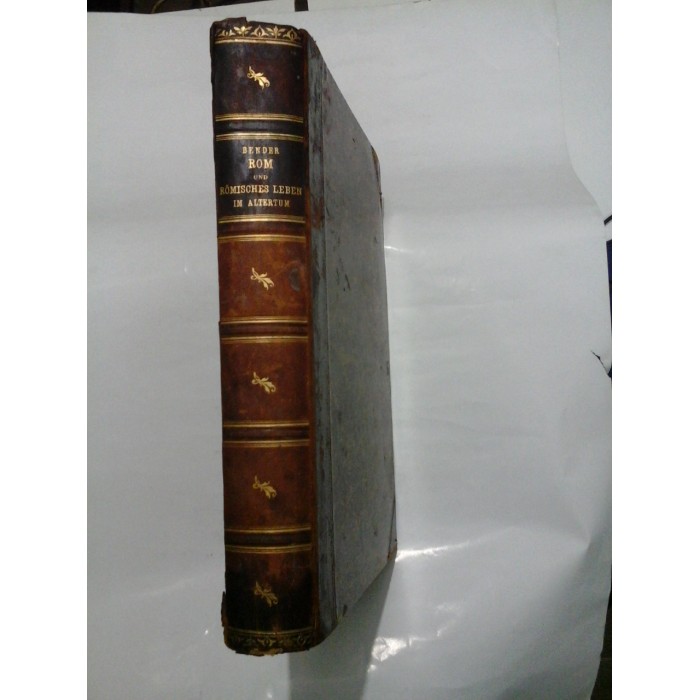 ROM  UND  ROMISCHES  LEBEN  IM  ALTERTUM  (Roma si viata romana in antichitate)  -  HERMANN  BENDER (1893)